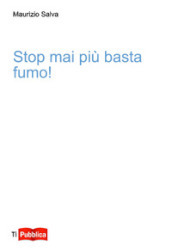 Stop mai più basta fumo!