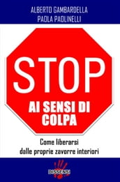 Stop ai sensi di colpa. Come liberarsi delle proprie zavorre interiori