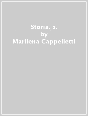 Storia. 5. - Marilena Cappelletti - Angelo De Gianni