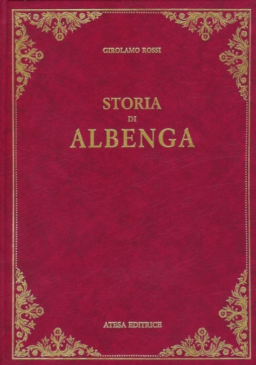 Storia di Albenga (rist. anast. 1870) - Girolamo Rossi