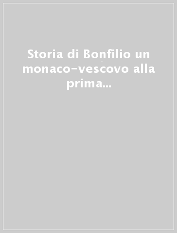 Storia di Bonfilio un monaco-vescovo alla prima crociata (Cingoli, 25-26 settembre 2015)