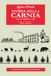 Storia della Carnia. Dalle origini a noi