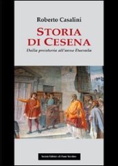 Storia di Cesena. Dalla preistoria all anno Duemila