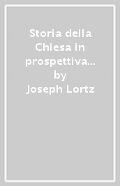 Storia della Chiesa in prospettiva di storia delle idee. 1.Antichità e Medioevo