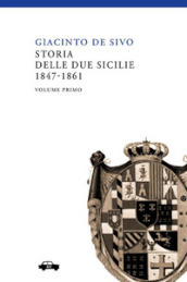 Storia delle Due Sicilie 1847-1861. 1.