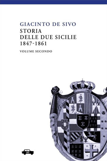 Storia delle Due Sicilie 1847-1861 - Vol. II - Giacinto De Sivo