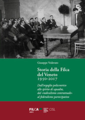 Storia della Filca del Veneto 1950-2017. Dall