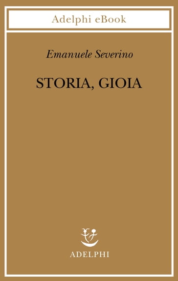 Storia, Gioia - Emanuele Severino