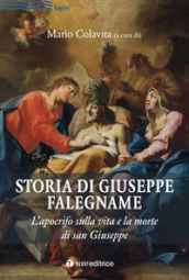 Storia di Giuseppe falegname. L apocrifo sulla vita e la morte di san Giuseppe