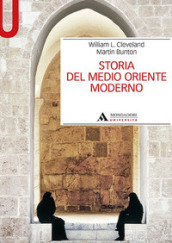 Storia del Medio Oriente moderno - William Cleveland,  Martin Bunton