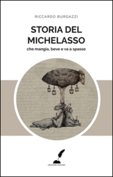 Storia del Michelasso. Che mangia, beve e va a spasso - Riccardo Burgazzi