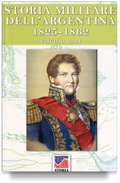 Storia Militare dell Argentina 1825-1862 vol. 2