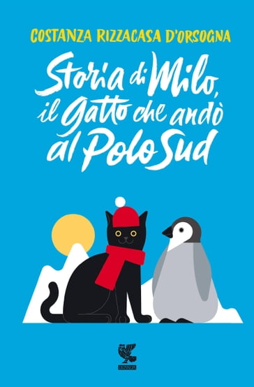 Storia di Milo, il gatto che andò al Polo Sud - Costanza Rizzacasa D