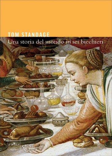 Una Storia del Mondo in Sei Bicchieri - Tom Standage