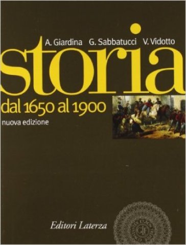 Storia. Nuovi programmi. Con materiali per il docente. Per le Scuole superiori. Con espansione online. Vol. 2: Dal 1650 al 1900 - Andrea Giardina - Giovanni Sabbatucci - Vittorio Vidotto