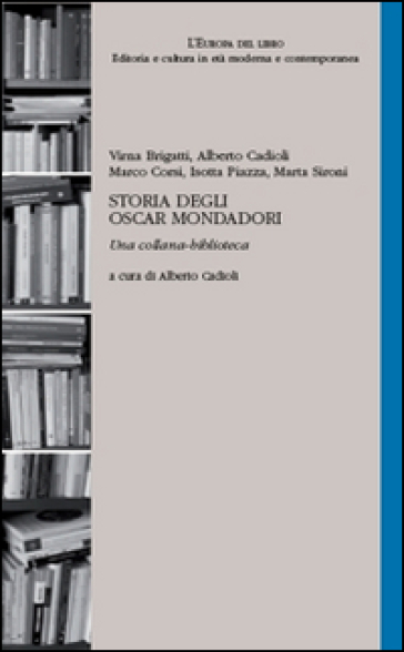 Storia degli Oscar Mondadori. Una collana-biblioteca - - Libro