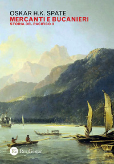 Storia del Pacifico. 2: Mercanti e bucanieri - Oskar Hermann Khristian Spate