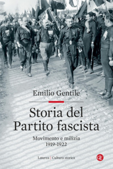 Storia del Partito fascista. Movimento e milizia. 1919-1922 - Emilio Gentile