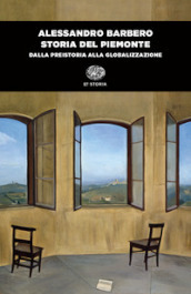 Storia del Piemonte. Dalla preistoria alla globalizzazione