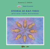 Storia di Rat-Tino. Piccolo ratto birichino. Ediz. illustrata