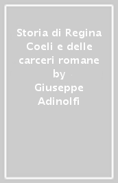 Storia di Regina Coeli e delle carceri romane