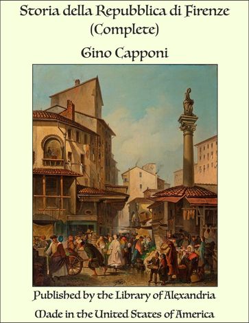 Storia della Repubblica di Firenze (Complete) - Gino Capponi