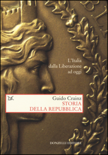 Storia della Repubblica. L'Italia dalla Liberazione ad oggi - Guido Crainz