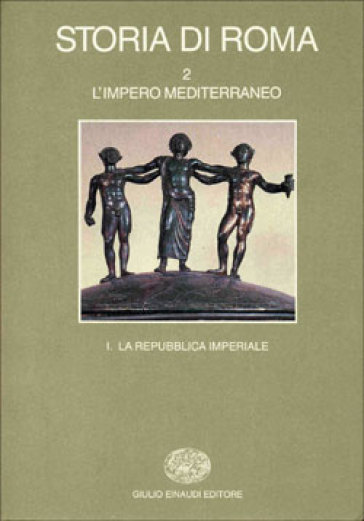 Storia di Roma. 2.L'Impero mediterraneo. La repubblica imperiale