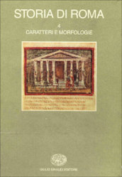 Storia di Roma. 4.Caratteri e morfologie