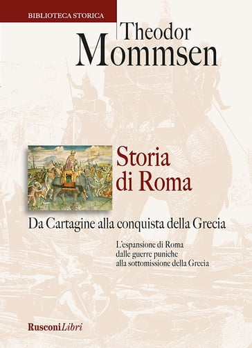 Storia di Roma. Da Cartagine alla conquista della Grecia - Theodor Mommsen