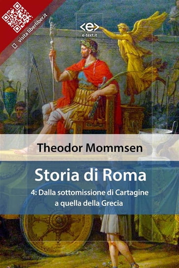 Storia di Roma. Vol. 4: Dalla sottomissione di Cartagine a quella della Grecia - Theodor Mommsen