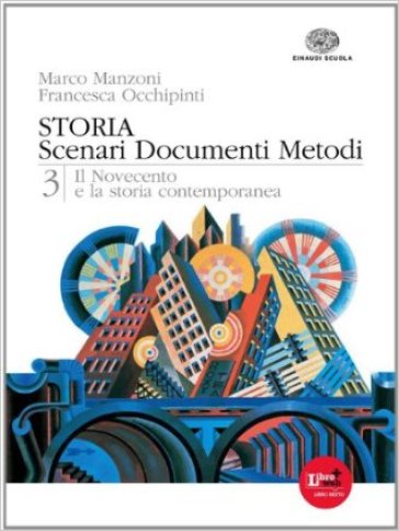 Storia. Scenari documenti metodi. Per le Scuole superiori. Con espansione online. Vol. 3: Il Novecento e la storia contemporanea - M. Manzoni - F. Occhipinti