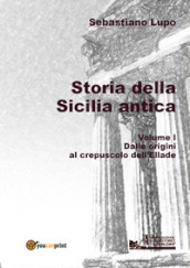 Storia della Sicilia antica. 1: Dalle origini al crepuscolo dell