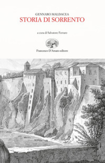 Storia di Sorrento (rist. anast. 1841-44) - Gennaro Maldacea