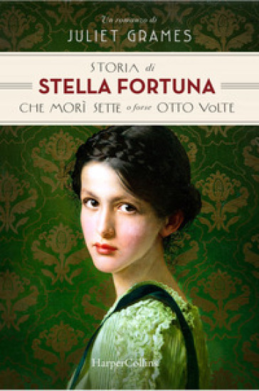 Storia di Stella Fortuna che morì sette o forse otto volte - Juliet Grames
