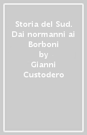 Storia del Sud. Dai normanni ai Borboni