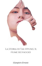 La Storia di Tae-Hyung: Il fiume Selvaggio (Versione 1)