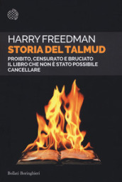 Storia del Talmud. Proibito, censurato e bruciato. Il libro che non è stato possibile cancellare