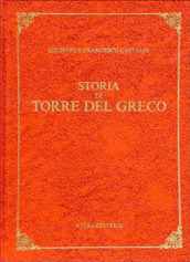 Storia di Torre del Greco (rist. anast. Torre del Greco, 1890)