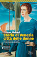 Storia di Venezia città delle donne. Guida ai tempi, luoghi e presenze femminili