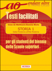 Storia per gli alunni del biennio delle superiori. Testi facilitati. Per le Scuole superiori. Vol. 1