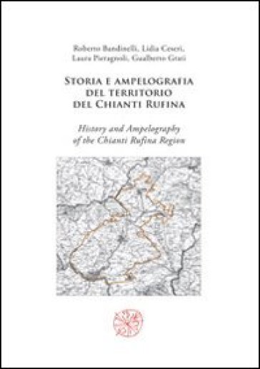 Storia e ampelografia del territorio del Chianti Rufina-History and ampelography of the Ch...