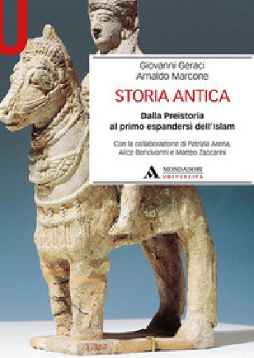 Storia antica. Dalla Preistoria al primo espandersi dell'Islam - Giovanni Geraci - Arnaldo Marcone - Patrizia Arena - Alice Bencivenni - Matteo Zaccarini