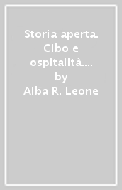 Storia aperta. Cibo e ospitalità. Con extrakit-Openbook. Per le Scuole superiori. Con e-book. Con espansione online. Vol. 1