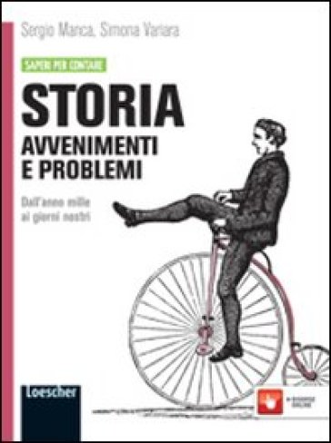 Storia: avvenimenti e problemi. Per le Scuole superiori. Con espansione online. Vol. 2: Dall'anno Mille ai nostri giorni - Sergio Manca - Giulio Manzella - Simona Variara