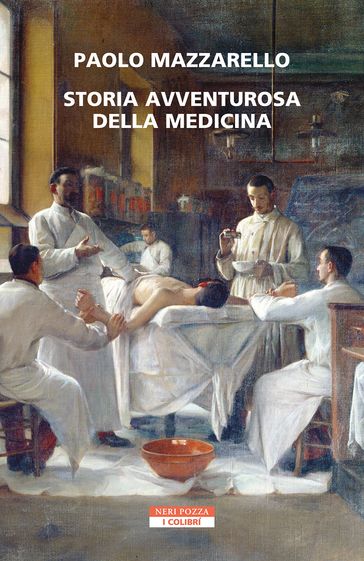 Storia avventurosa della medicina - Paolo Mazzarello
