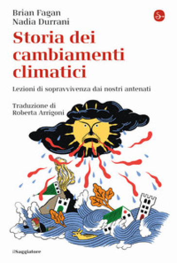 Storia dei cambiamenti climatici. Lezioni di sopravvivenza dai nostri antenati - Brian Murray Fagan - Nadia Durrani