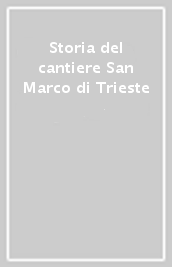 Storia del cantiere San Marco di Trieste