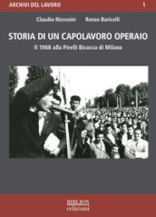 Storia di un capolavoro operaio. Il 1968 alla Pirelli Bicocca di Milano