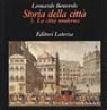 Storia della città. 3.La città moderna - Leonardo Benevolo